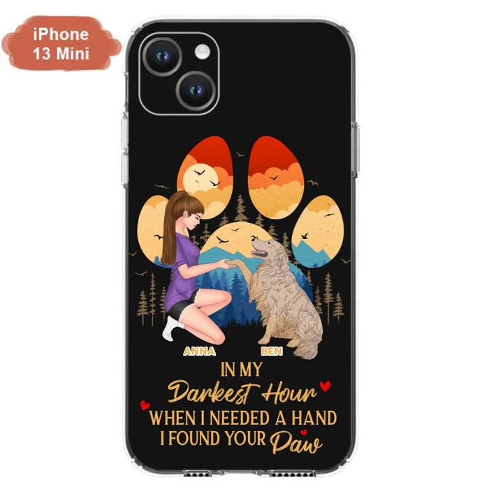 Custom Personalized Dog Mom Phone Case - Gift For Dog Mom/ Dog Lover/ Mother's Day Gift - In My Darkest Hour When I Needed A Hand I Found Your Paw - Case For iPhone And Samsung