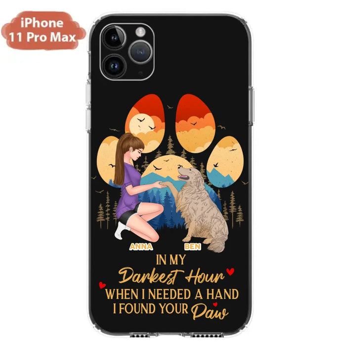 Custom Personalized Dog Mom Phone Case - Gift For Dog Mom/ Dog Lover/ Mother's Day Gift - In My Darkest Hour When I Needed A Hand I Found Your Paw - Case For iPhone And Samsung