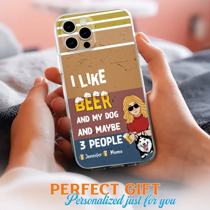 Custom Personalized Dog Phone Case - Upto 4 Dogs - Mother's Day/Father's Day Gift Idea For Dog Lovers - I Like Beer And My Dog And Maybe 3 People - Case for iPhone/Samsung