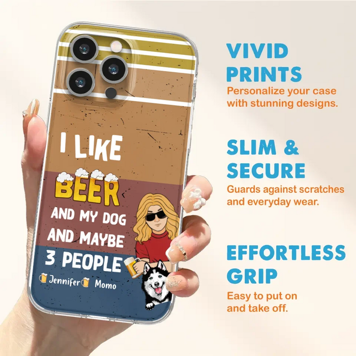 Custom Personalized Dog Phone Case - Upto 4 Dogs - Mother's Day/Father's Day Gift Idea For Dog Lovers - I Like Beer And My Dog And Maybe 3 People - Case for iPhone/Samsung