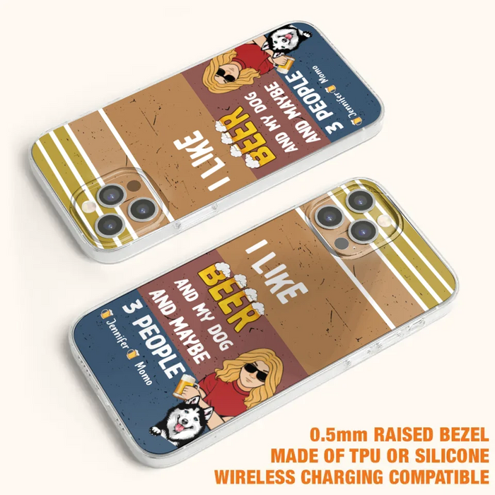 Custom Personalized Dog Phone Case - Upto 4 Dogs - Mother's Day/Father's Day Gift Idea For Dog Lovers - I Like Beer And My Dog And Maybe 3 People - Case for iPhone/Samsung