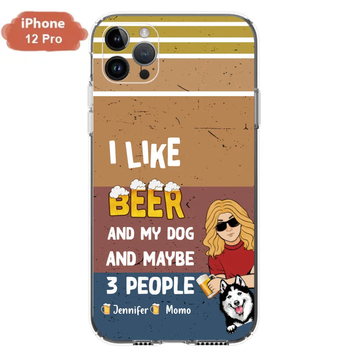 Custom Personalized Dog Phone Case - Upto 4 Dogs - Mother's Day/Father's Day Gift Idea For Dog Lovers - I Like Beer And My Dog And Maybe 3 People - Case for iPhone/Samsung