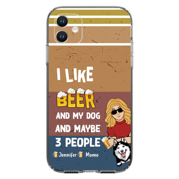 Custom Personalized Dog Phone Case - Upto 4 Dogs - Mother's Day/Father's Day Gift Idea For Dog Lovers - I Like Beer And My Dog And Maybe 3 People - Case for iPhone/Samsung