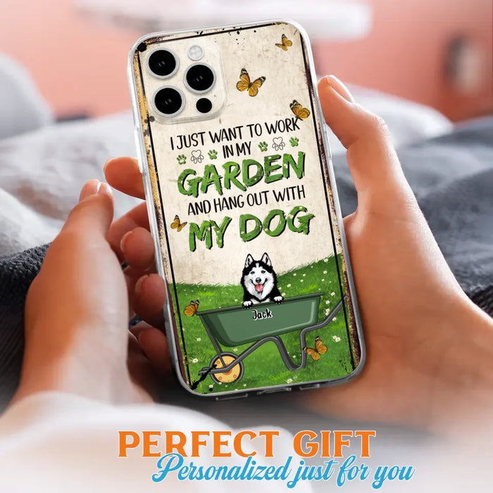 Custom Personalized Dog Phone Case For iPhone And Samsung- Gift Idea For Dog Lover - Up to 6 Dogs - I Just Want To Work In My Garden And Hang Out With My Dogs