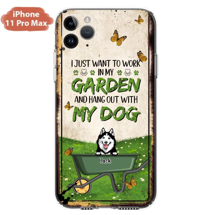 Custom Personalized Dog Phone Case For iPhone And Samsung- Gift Idea For Dog Lover - Up to 6 Dogs - I Just Want To Work In My Garden And Hang Out With My Dogs