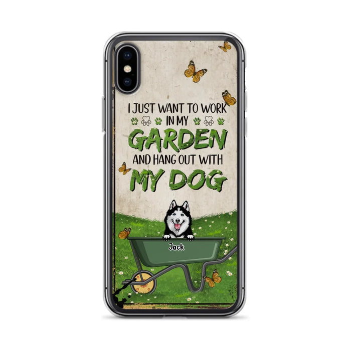 Custom Personalized Dog Phone Case For iPhone And Samsung- Gift Idea For Dog Lover - Up to 6 Dogs - I Just Want To Work In My Garden And Hang Out With My Dogs