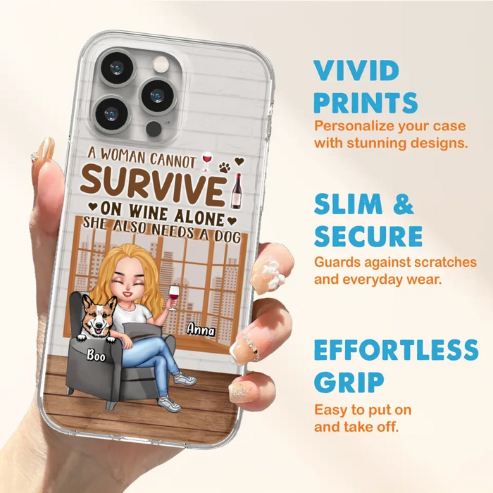 Custom Personalized Pet Mom Phone Case - Upto 4 Dogs/Cats - Mother's Day Gift Idea For Dog/Cat Lovers - A Woman Cannot Survive On Wine Alone She Also Needs A Dog - Case for iPhone/Samsung