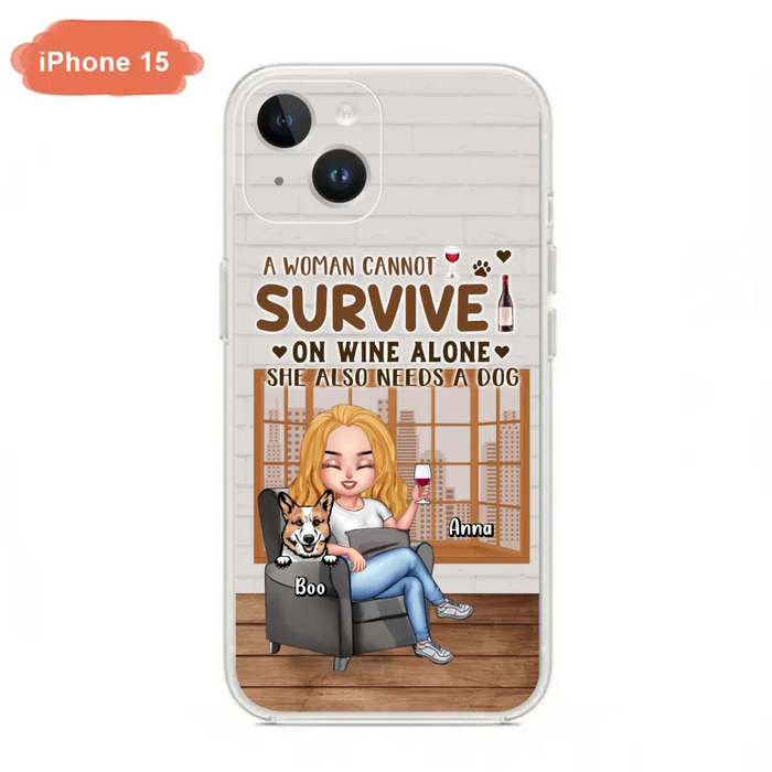 Custom Personalized Pet Mom Phone Case - Upto 4 Dogs/Cats - Mother's Day Gift Idea For Dog/Cat Lovers - A Woman Cannot Survive On Wine Alone She Also Needs A Dog - Case for iPhone/Samsung