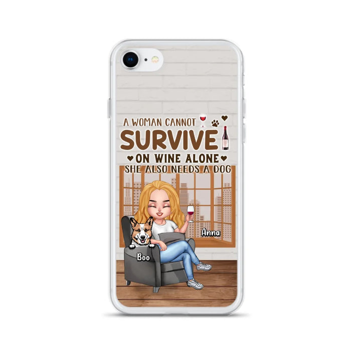 Custom Personalized Pet Mom Phone Case - Upto 4 Dogs/Cats - Mother's Day Gift Idea For Dog/Cat Lovers - A Woman Cannot Survive On Wine Alone She Also Needs A Dog - Case for iPhone/Samsung