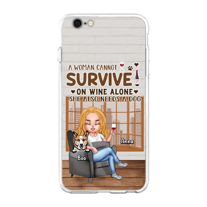 Custom Personalized Pet Mom Phone Case - Upto 4 Dogs/Cats - Mother's Day Gift Idea For Dog/Cat Lovers - A Woman Cannot Survive On Wine Alone She Also Needs A Dog - Case for iPhone/Samsung