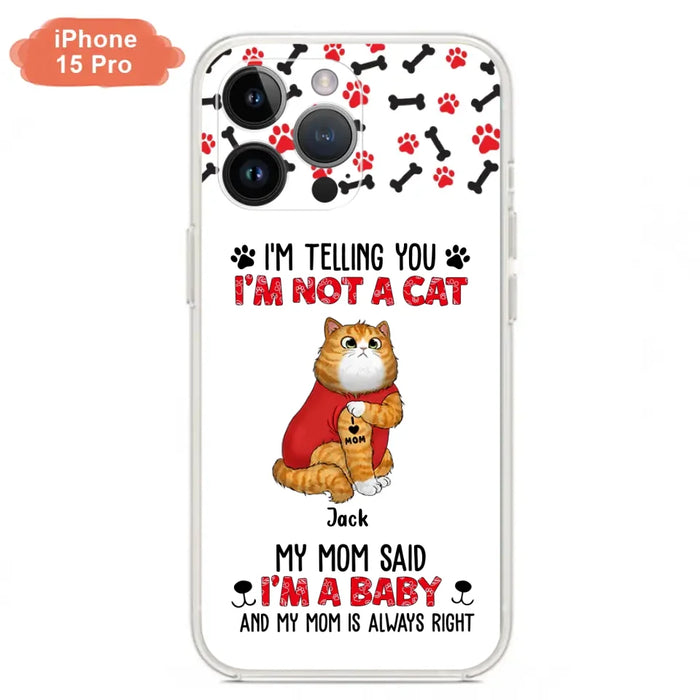 Custom Personalized Dog/ Cat Phone Case - Upto 4 Pets - Birthday, Loving Gift For Cat & Dog Lover, Pet Owner, Pet Mom, Pet Dad - My Mom Said I'm A Baby - Case For iPhone And Samsung