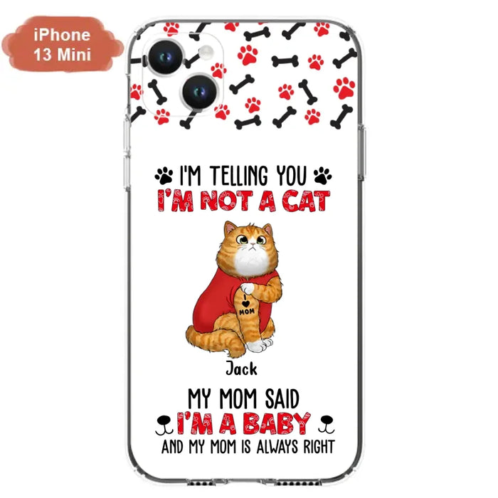 Custom Personalized Dog/ Cat Phone Case - Upto 4 Pets - Birthday, Loving Gift For Cat & Dog Lover, Pet Owner, Pet Mom, Pet Dad - My Mom Said I'm A Baby - Case For iPhone And Samsung