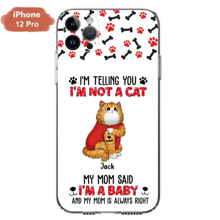 Custom Personalized Dog/ Cat Phone Case - Upto 4 Pets - Birthday, Loving Gift For Cat & Dog Lover, Pet Owner, Pet Mom, Pet Dad - My Mom Said I'm A Baby - Case For iPhone And Samsung