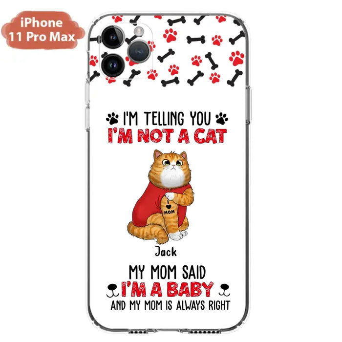 Custom Personalized Dog/ Cat Phone Case - Upto 4 Pets - Birthday, Loving Gift For Cat & Dog Lover, Pet Owner, Pet Mom, Pet Dad - My Mom Said I'm A Baby - Case For iPhone And Samsung