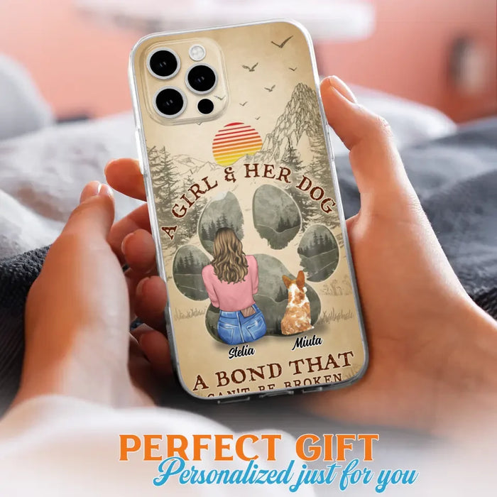 Custom Personalized Pet Mom Phone Case - Gifts For Pet Lovers With Upto 4 Pets - A Girl And Her Dog A Bond That Can't Be Broken - Case For iPhone & Samsung