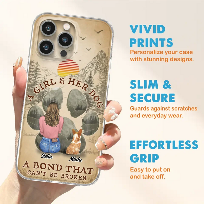 Custom Personalized Pet Mom Phone Case - Gifts For Pet Lovers With Upto 4 Pets - A Girl And Her Dog A Bond That Can't Be Broken - Case For iPhone & Samsung