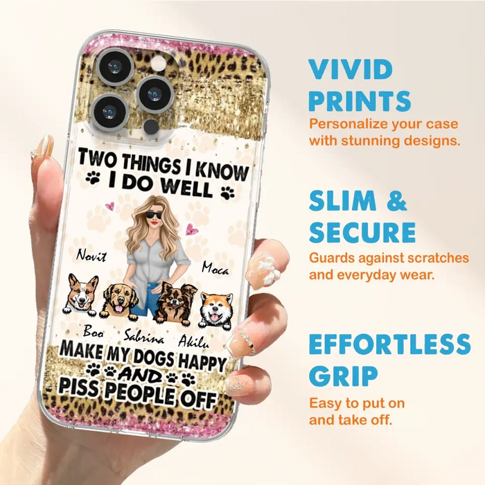 Custom Personalized Happy Dog Mom Phone Case - Gift Idea For Dog Lovers/Dog Owners - Upto 4 Dogs - Two Things I Know I Do Well  - Case For iPhone & Samsung