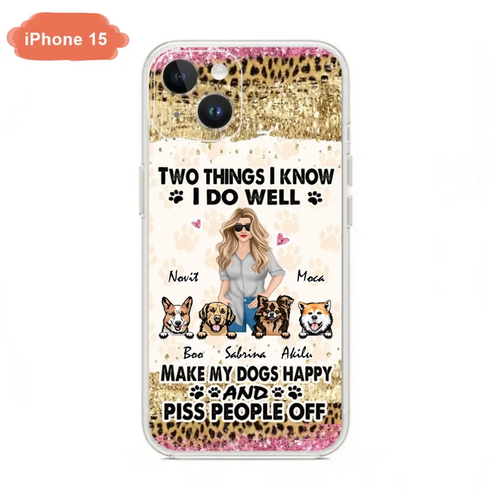 Custom Personalized Happy Dog Mom Phone Case - Gift Idea For Dog Lovers/Dog Owners - Upto 4 Dogs - Two Things I Know I Do Well  - Case For iPhone & Samsung