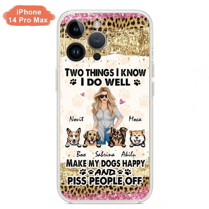 Custom Personalized Happy Dog Mom Phone Case - Gift Idea For Dog Lovers/Dog Owners - Upto 4 Dogs - Two Things I Know I Do Well  - Case For iPhone & Samsung