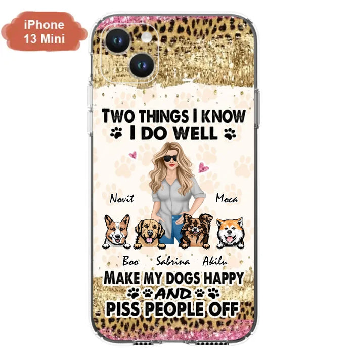 Custom Personalized Happy Dog Mom Phone Case - Gift Idea For Dog Lovers/Dog Owners - Upto 4 Dogs - Two Things I Know I Do Well  - Case For iPhone & Samsung