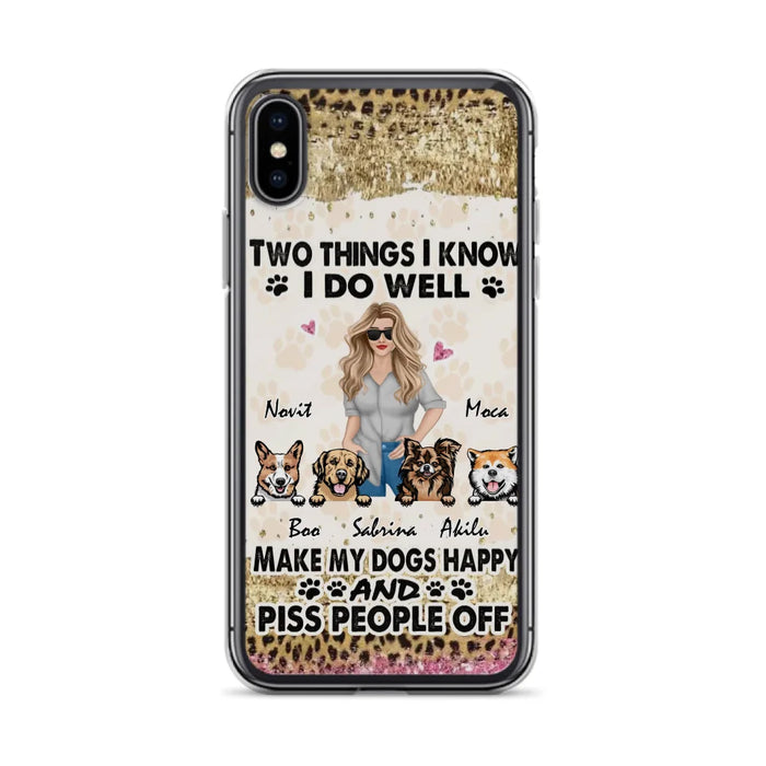 Custom Personalized Happy Dog Mom Phone Case - Gift Idea For Dog Lovers/Dog Owners - Upto 4 Dogs - Two Things I Know I Do Well  - Case For iPhone & Samsung