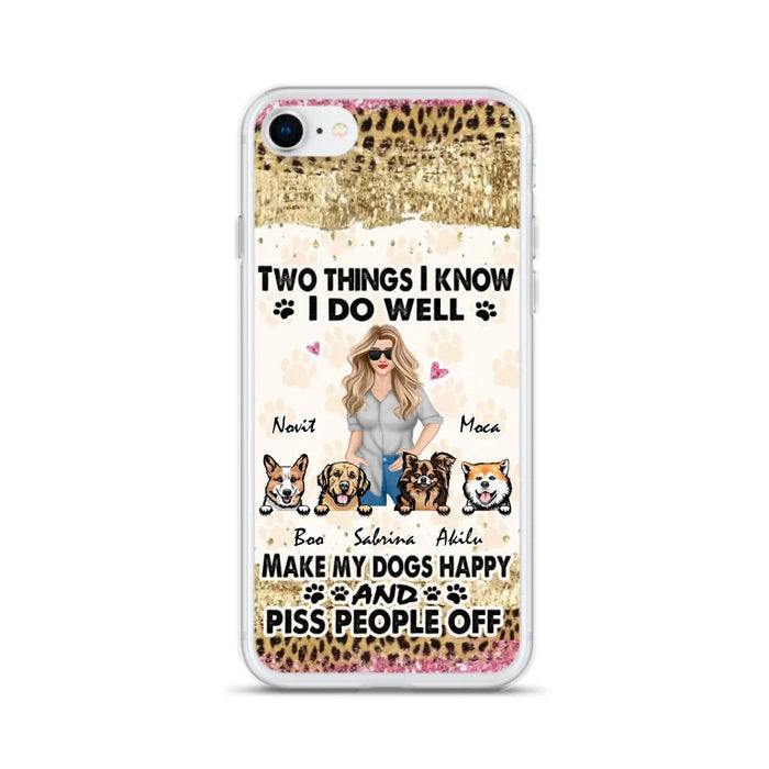 Custom Personalized Happy Dog Mom Phone Case - Gift Idea For Dog Lovers/Dog Owners - Upto 4 Dogs - Two Things I Know I Do Well  - Case For iPhone & Samsung