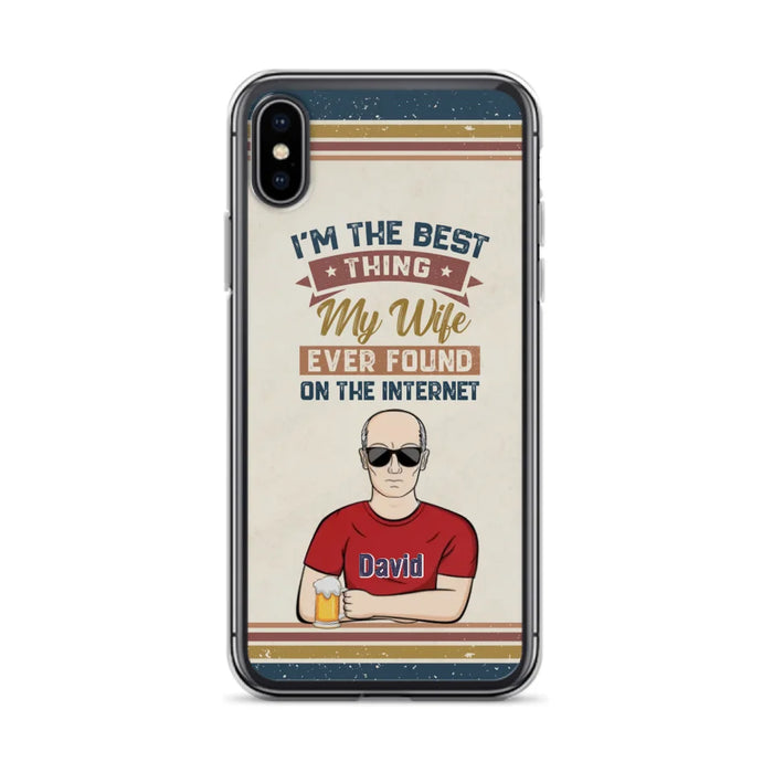 Custom Personalized Couple Phone Case - Gift Idea For Couple/Mother's Day/Father's Day - I'm The Best Thing My Wife Ever Found On The Internet - Case For iPhone/Samsung