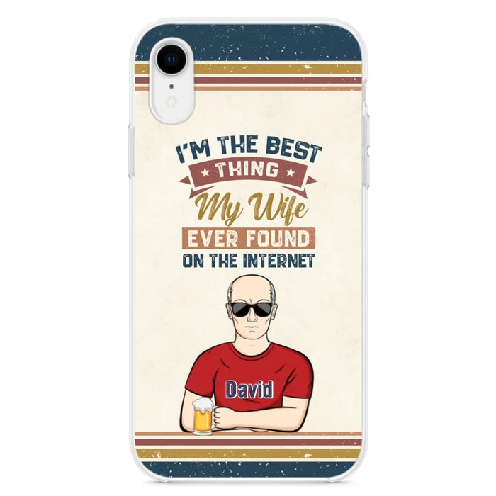 Custom Personalized Couple Phone Case - Gift Idea For Couple/Mother's Day/Father's Day - I'm The Best Thing My Wife Ever Found On The Internet - Case For iPhone/Samsung