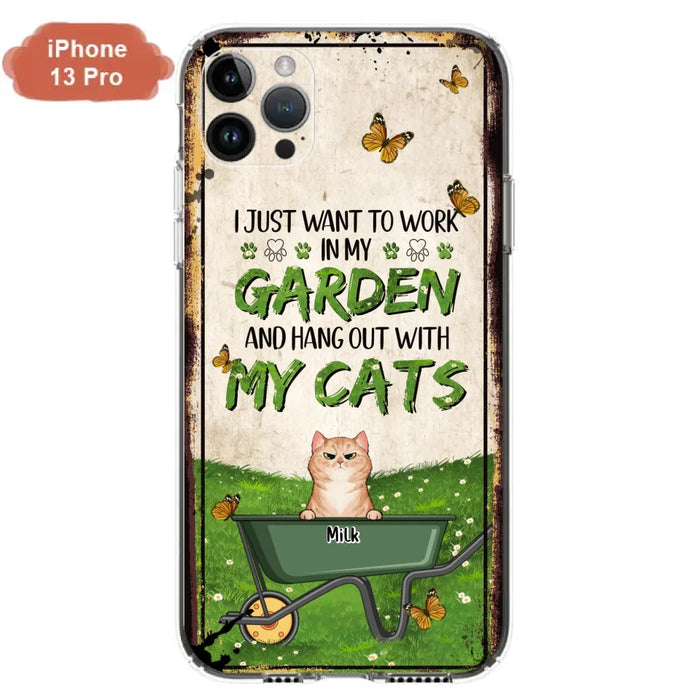 Custom Personalized Cat Phone Case For iPhone And Samsung - Gift Idea For Cat Lover - Up to 6 Cats - I Just Want To Work In My Garden And Hang Out With My Cats