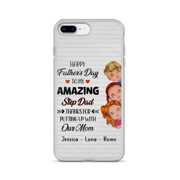 Custom Personalized Dad Phone Case - Gift Idea For Father's Day - Upto 3 Kids - To My Amazing Step Dad Thanks For Putting Up With Our Mom - Case For iPhone & Samsung