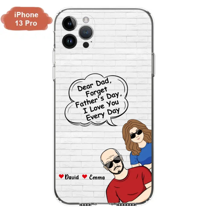 Custom Personalized Dear Mom/Dad Phone Case For iPhone/ Samsung - Gift Idea For Father's Day/Mother's Day/Dad/ Mom - Dear Dad, Forget Father's Day We Love You Every Day