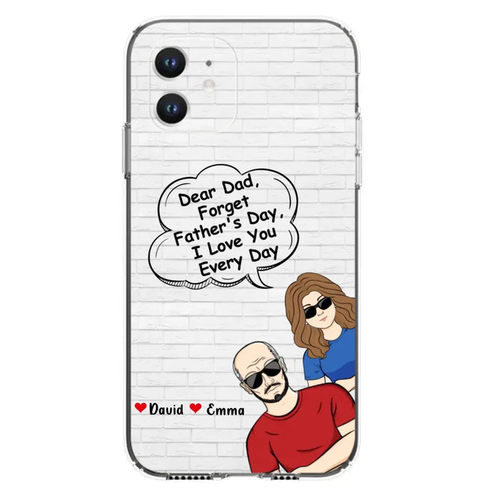 Custom Personalized Dear Mom/Dad Phone Case For iPhone/ Samsung - Gift Idea For Father's Day/Mother's Day/Dad/ Mom - Dear Dad, Forget Father's Day We Love You Every Day