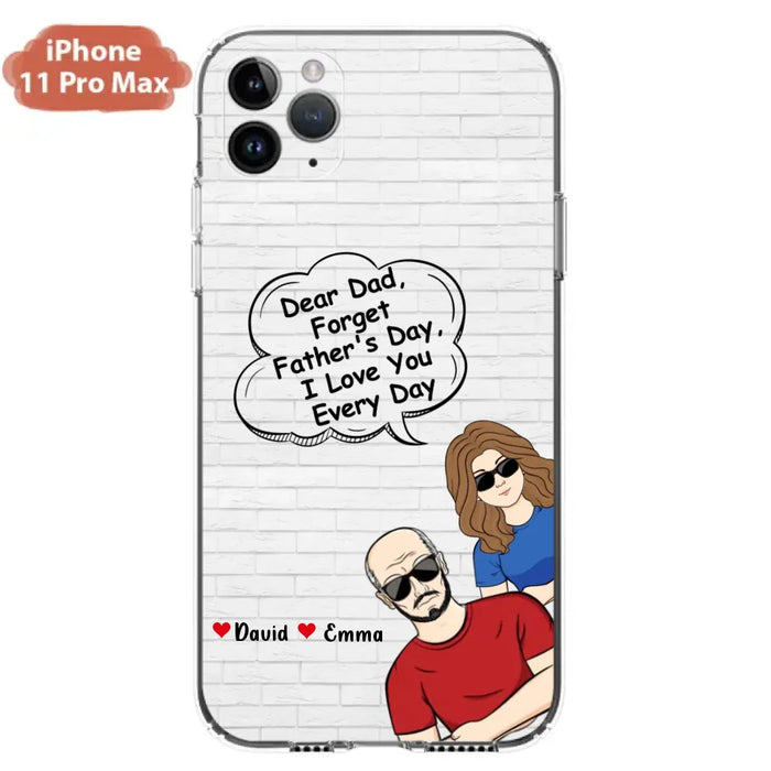 Custom Personalized Dear Mom/Dad Phone Case For iPhone/ Samsung - Gift Idea For Father's Day/Mother's Day/Dad/ Mom - Dear Dad, Forget Father's Day We Love You Every Day