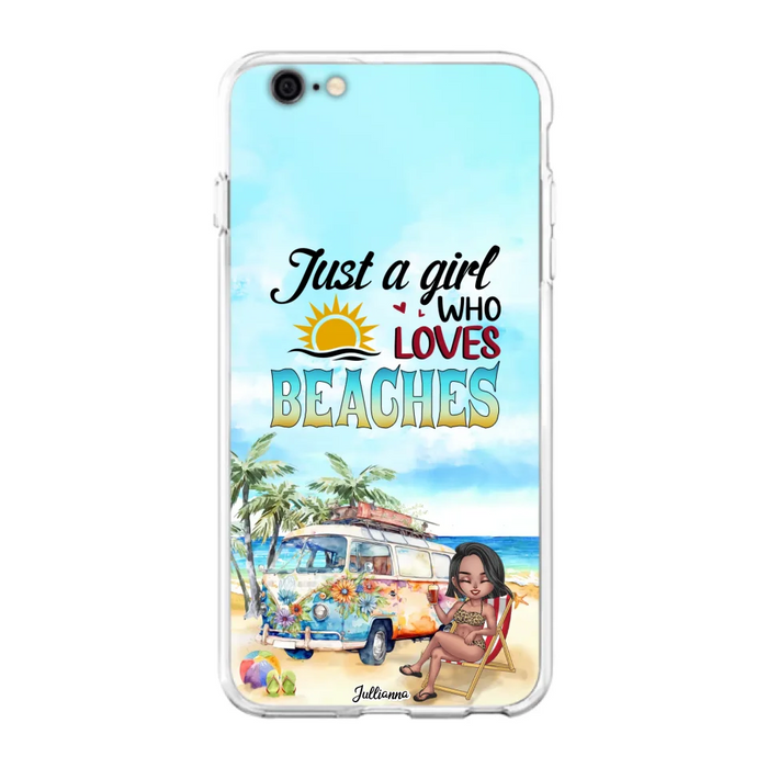 Custom Personalized Beach Girl Phone Case - Gift For Beach Girls/Beach Lovers - Just A Girl Who Loves Beaches - Cases For iPhone/Samsung