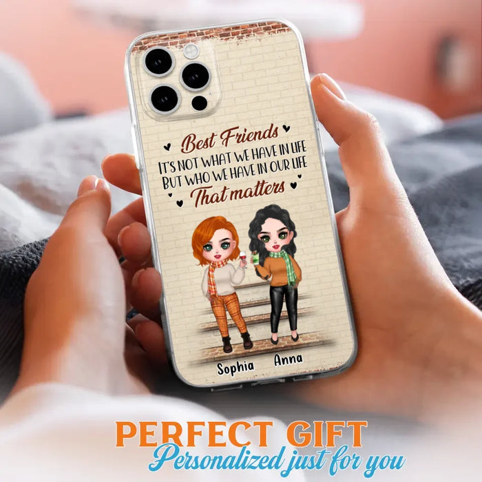 Custom Personalized Best Friends Phone Case For iPhone And Samsung - Upto 4 Girls - Gift Idea For Besties/ Friends/ Sisters - It's Not What We Have In Life But Who We Have In Our Life That Matters