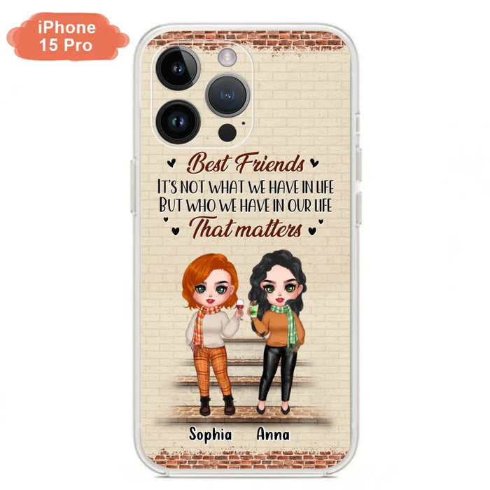 Custom Personalized Best Friends Phone Case For iPhone And Samsung - Upto 4 Girls - Gift Idea For Besties/ Friends/ Sisters - It's Not What We Have In Life But Who We Have In Our Life That Matters