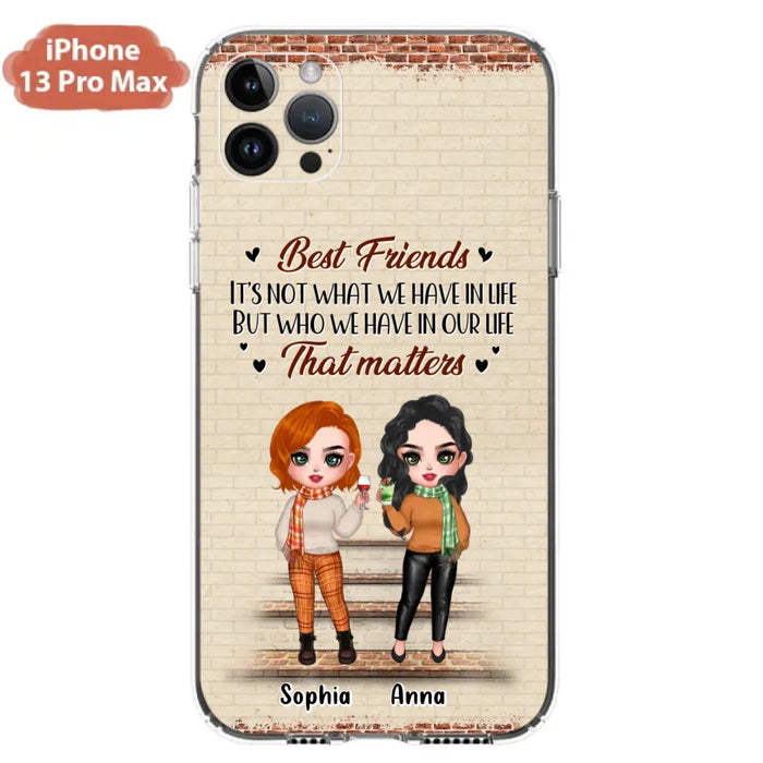 Custom Personalized Best Friends Phone Case For iPhone And Samsung - Upto 4 Girls - Gift Idea For Besties/ Friends/ Sisters - It's Not What We Have In Life But Who We Have In Our Life That Matters