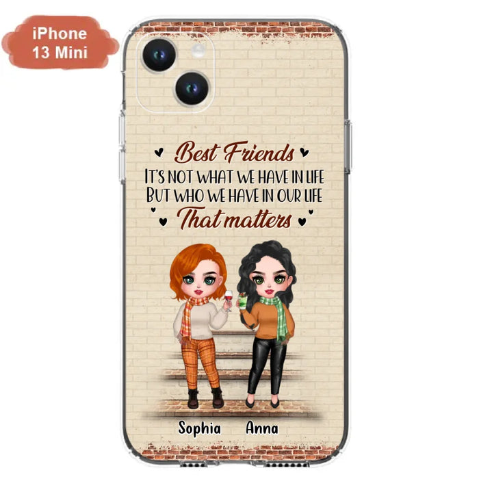 Custom Personalized Best Friends Phone Case For iPhone And Samsung - Upto 4 Girls - Gift Idea For Besties/ Friends/ Sisters - It's Not What We Have In Life But Who We Have In Our Life That Matters