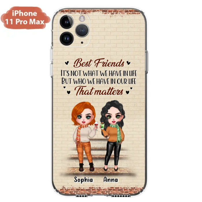 Custom Personalized Best Friends Phone Case For iPhone And Samsung - Upto 4 Girls - Gift Idea For Besties/ Friends/ Sisters - It's Not What We Have In Life But Who We Have In Our Life That Matters