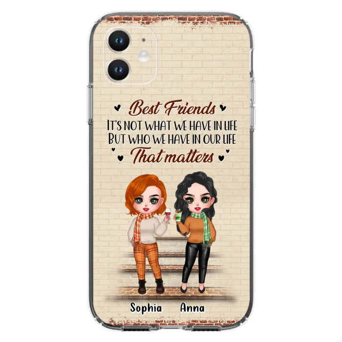 Custom Personalized Best Friends Phone Case For iPhone And Samsung - Upto 4 Girls - Gift Idea For Besties/ Friends/ Sisters - It's Not What We Have In Life But Who We Have In Our Life That Matters