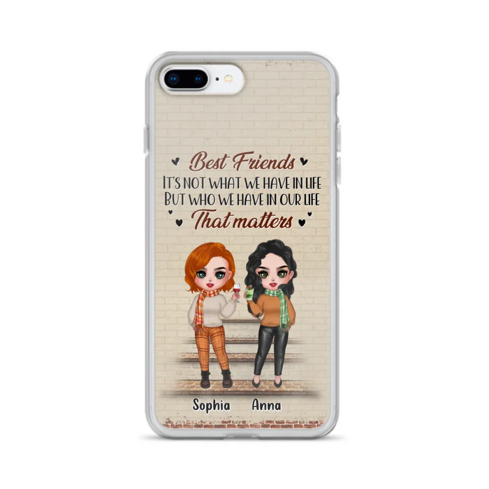 Custom Personalized Best Friends Phone Case For iPhone And Samsung - Upto 4 Girls - Gift Idea For Besties/ Friends/ Sisters - It's Not What We Have In Life But Who We Have In Our Life That Matters