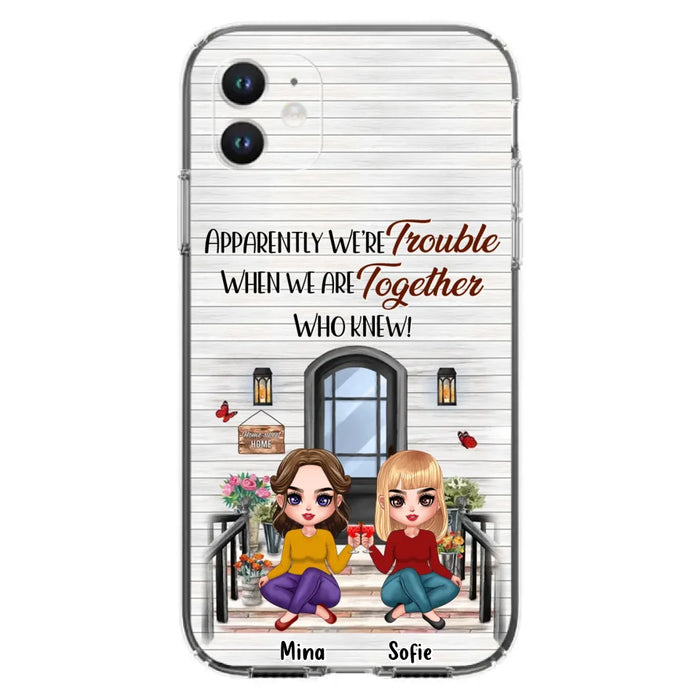 Custom Personalized Besties Phone Case - Upto 5 Girls - Gift Idea For Besties/ Friends/ Sisters - Apparently We're Trouble When We Are Together Who Knew! - Case For iPhone/Samsung