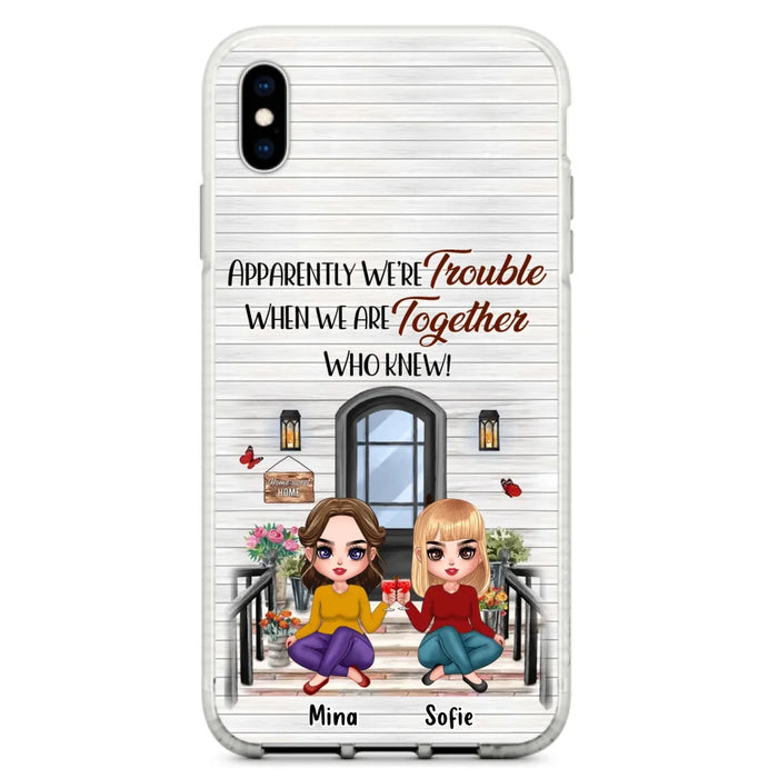 Custom Personalized Besties Phone Case - Upto 5 Girls - Gift Idea For Besties/ Friends/ Sisters - Apparently We're Trouble When We Are Together Who Knew! - Case For iPhone/Samsung