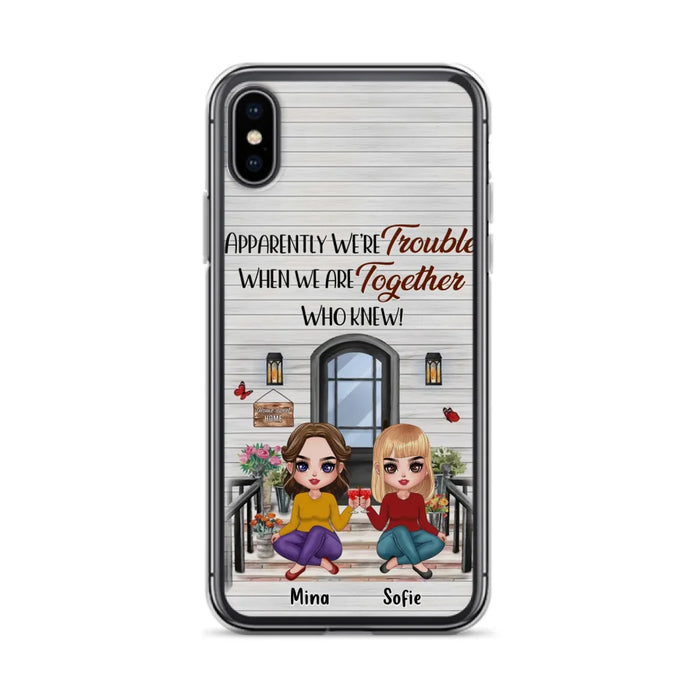 Custom Personalized Besties Phone Case - Upto 5 Girls - Gift Idea For Besties/ Friends/ Sisters - Apparently We're Trouble When We Are Together Who Knew! - Case For iPhone/Samsung