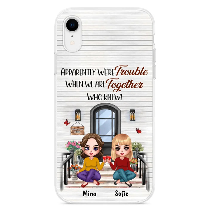 Custom Personalized Besties Phone Case - Upto 5 Girls - Gift Idea For Besties/ Friends/ Sisters - Apparently We're Trouble When We Are Together Who Knew! - Case For iPhone/Samsung