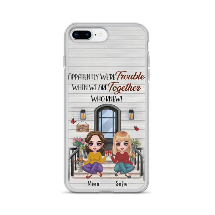 Custom Personalized Besties Phone Case - Upto 5 Girls - Gift Idea For Besties/ Friends/ Sisters - Apparently We're Trouble When We Are Together Who Knew! - Case For iPhone/Samsung