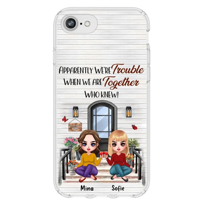 Custom Personalized Besties Phone Case - Upto 5 Girls - Gift Idea For Besties/ Friends/ Sisters - Apparently We're Trouble When We Are Together Who Knew! - Case For iPhone/Samsung