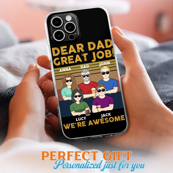 Custom Personalized Great Job Dad Phone Case - Dad With Upto 4 Children - Gift Idea For Father's Day/ Birthday - Dear Dad Great Job I'm Awesome - Case For iPhone/ Samsung