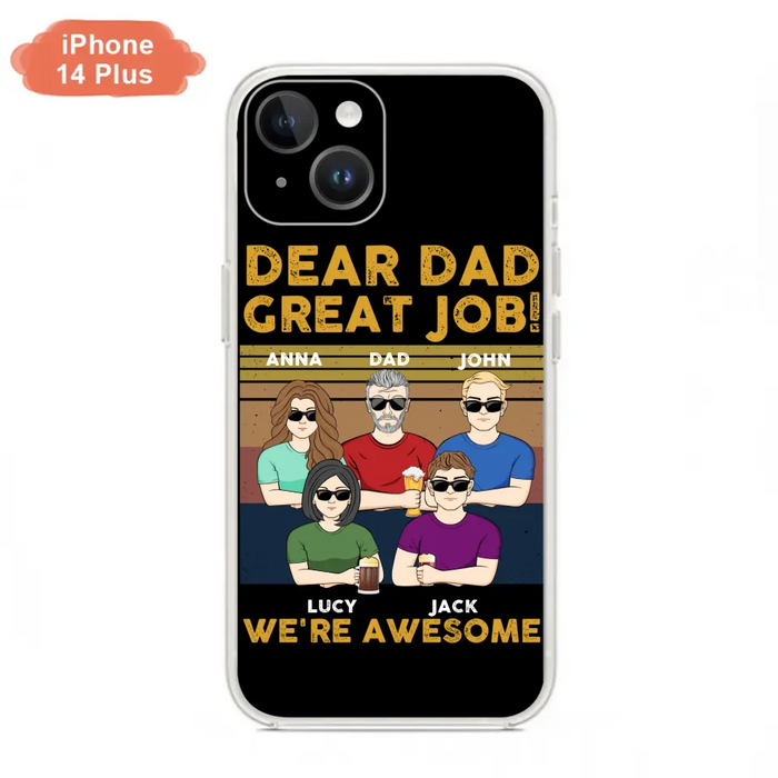 Custom Personalized Great Job Dad Phone Case - Dad With Upto 4 Children - Gift Idea For Father's Day/ Birthday - Dear Dad Great Job I'm Awesome - Case For iPhone/ Samsung