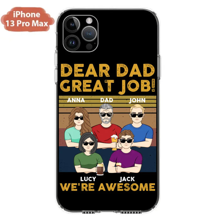 Custom Personalized Great Job Dad Phone Case - Dad With Upto 4 Children - Gift Idea For Father's Day/ Birthday - Dear Dad Great Job I'm Awesome - Case For iPhone/ Samsung